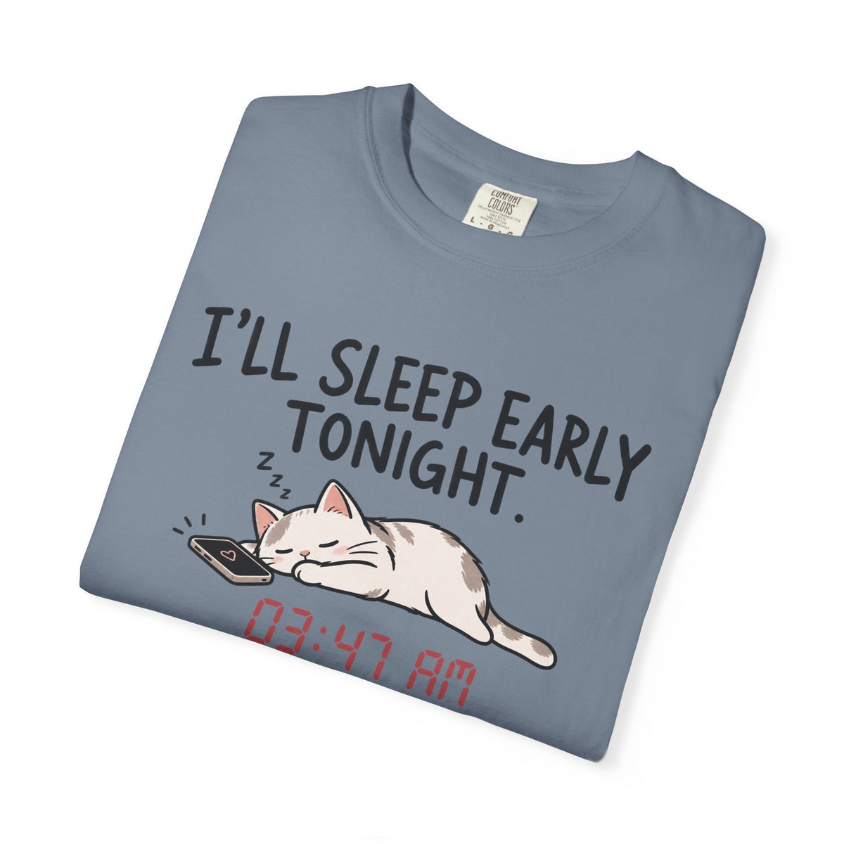 I'll Sleep Early Tonight T-shirt — Cute Cat Sleeping Graphic Tee (03:47 AM)