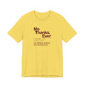 No Thanks, Ever - Sarcastic Humor T-Shirt