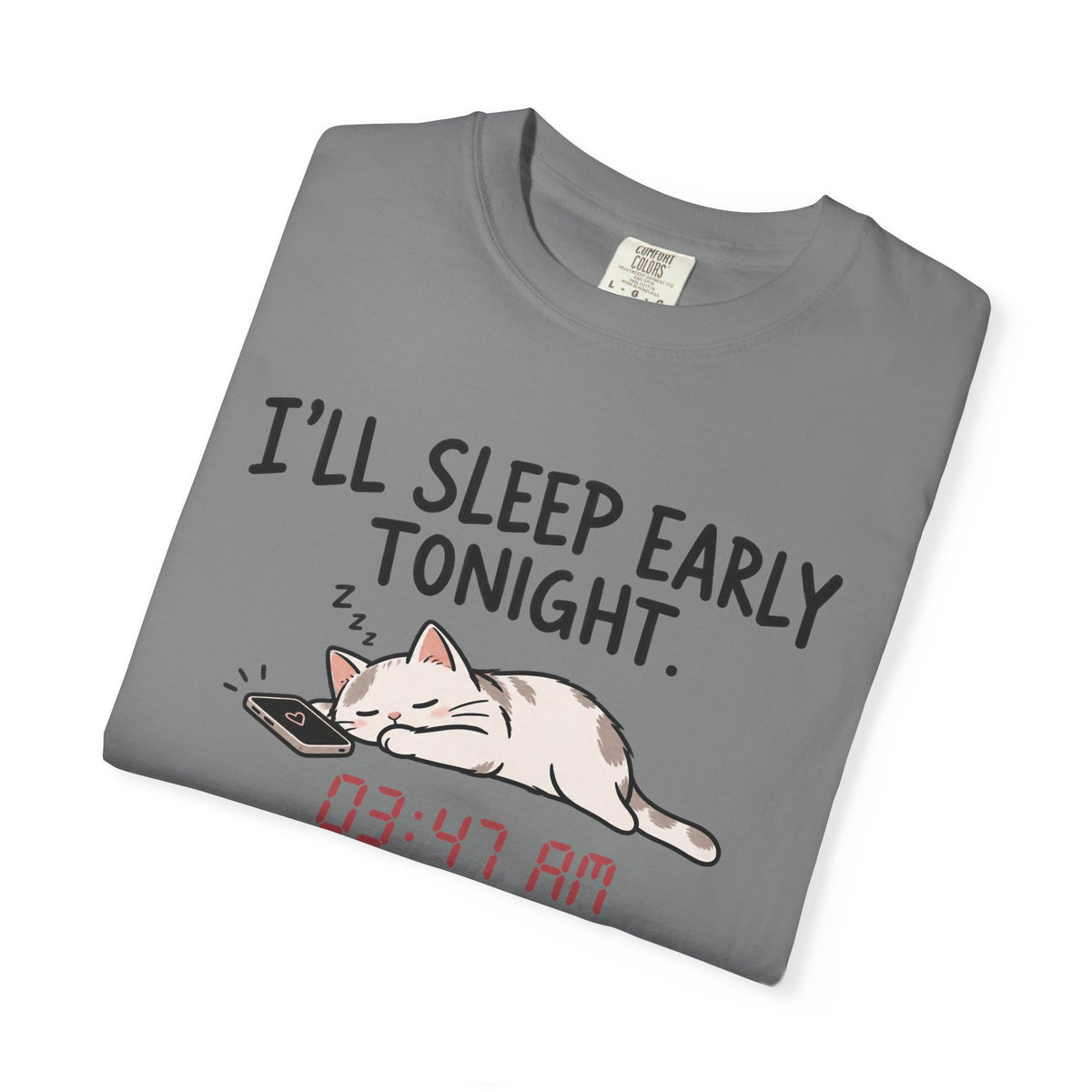 I'll Sleep Early Tonight T-shirt — Cute Cat Sleeping Graphic Tee (03:47 AM)