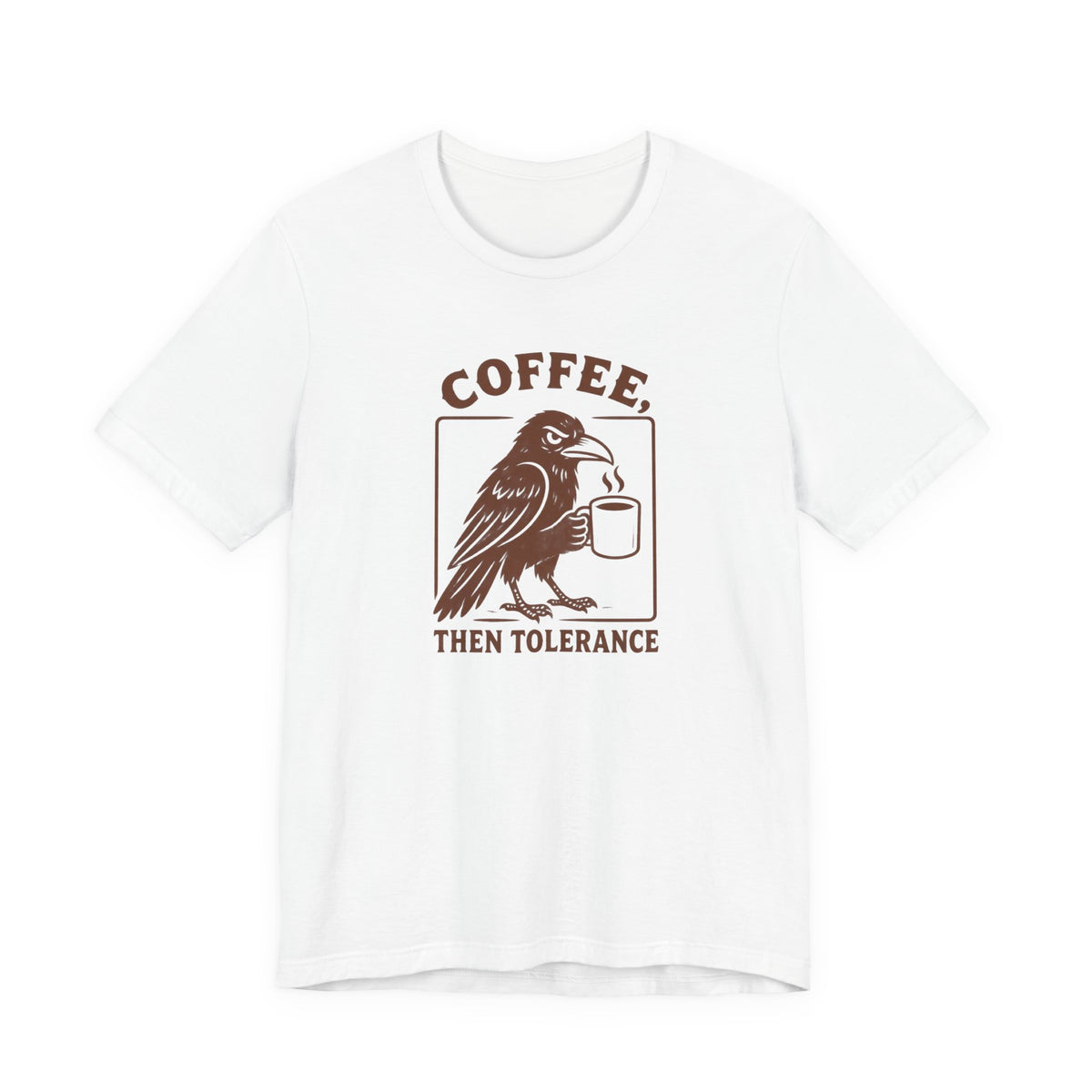 Coffee Then Tolerate - T-Shirt