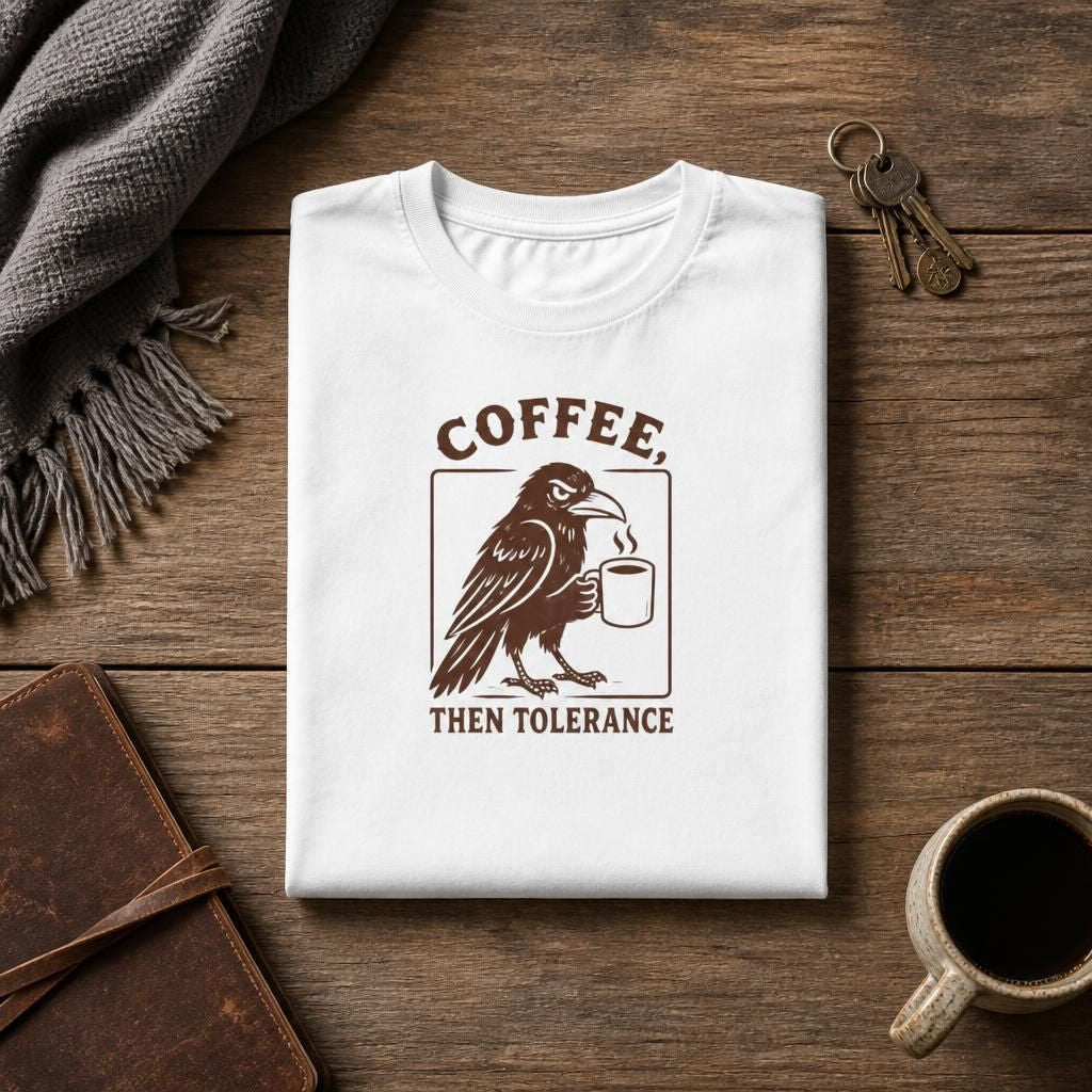 Coffee Then Tolerate - T-Shirt