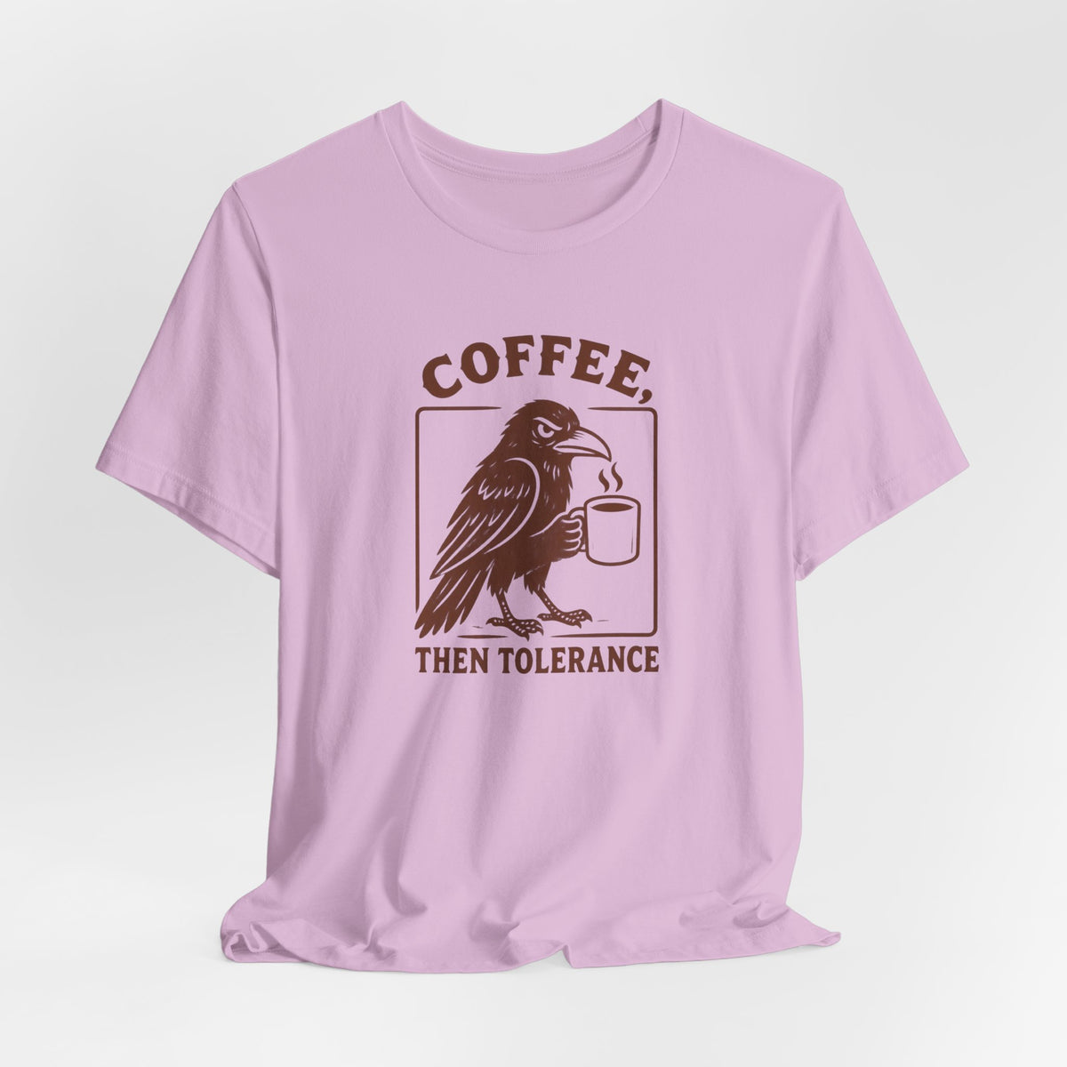 Coffee Then Tolerate - T-Shirt
