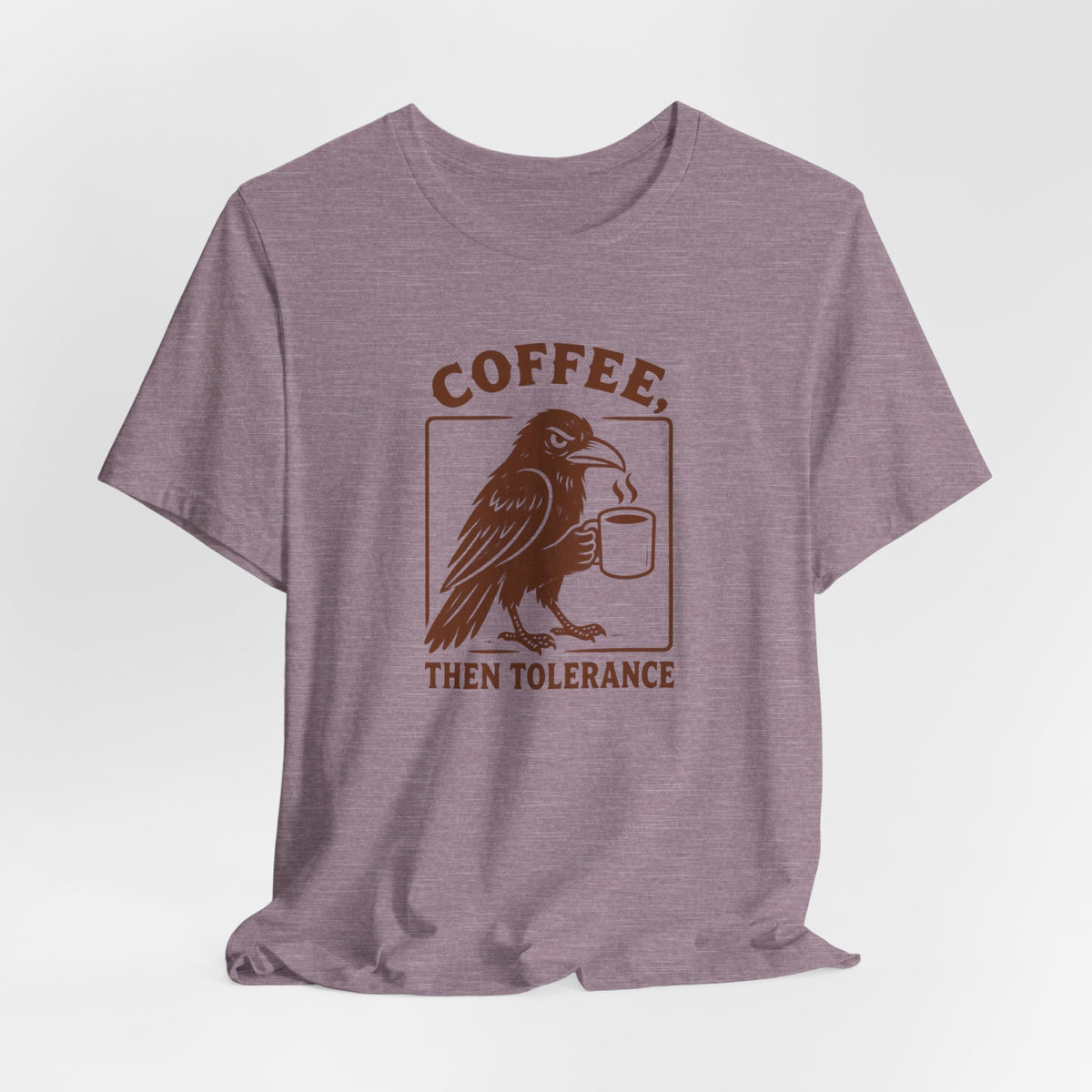 Coffee Then Tolerate - T-Shirt