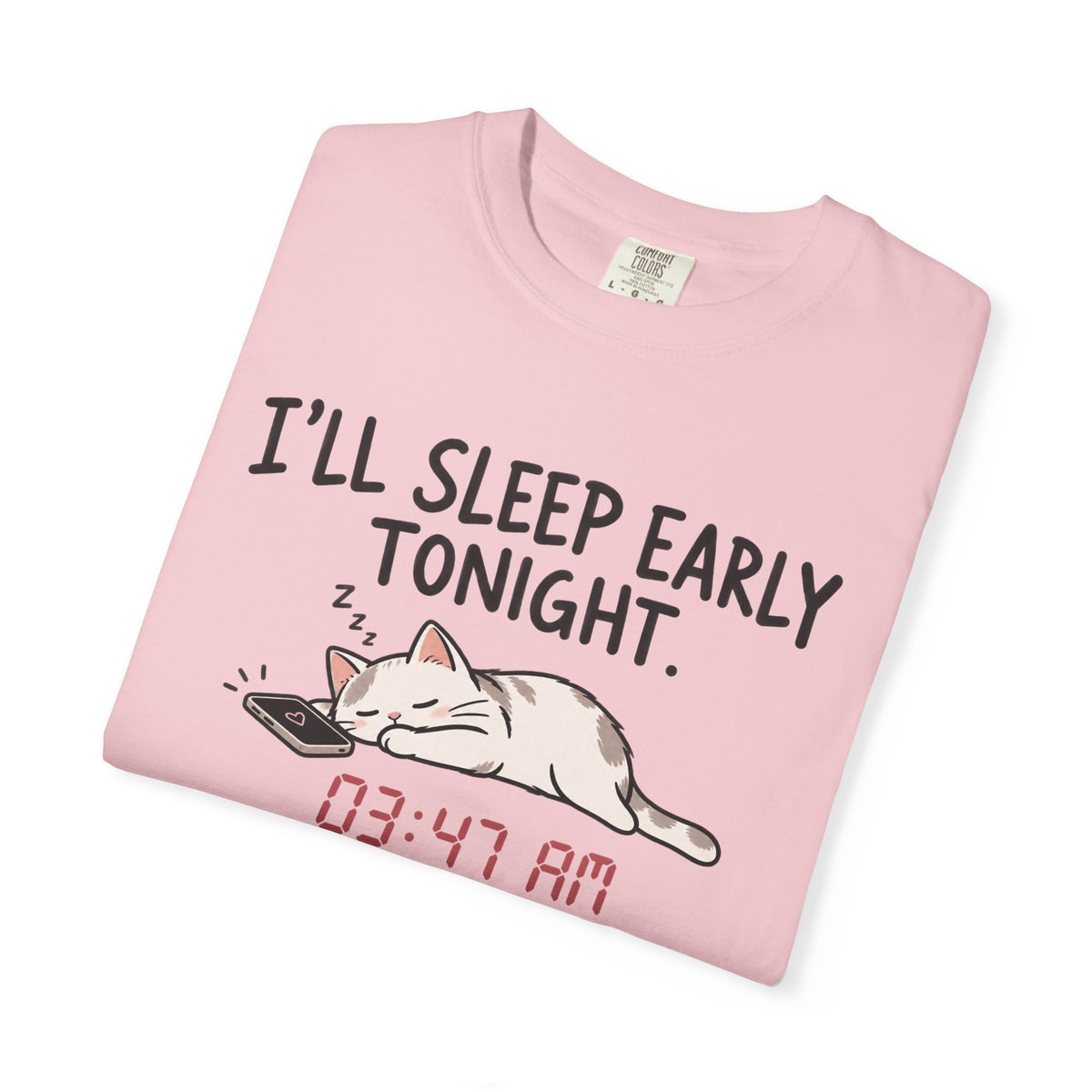 I'll Sleep Early Tonight T-shirt — Cute Cat Sleeping Graphic Tee (03:47 AM)