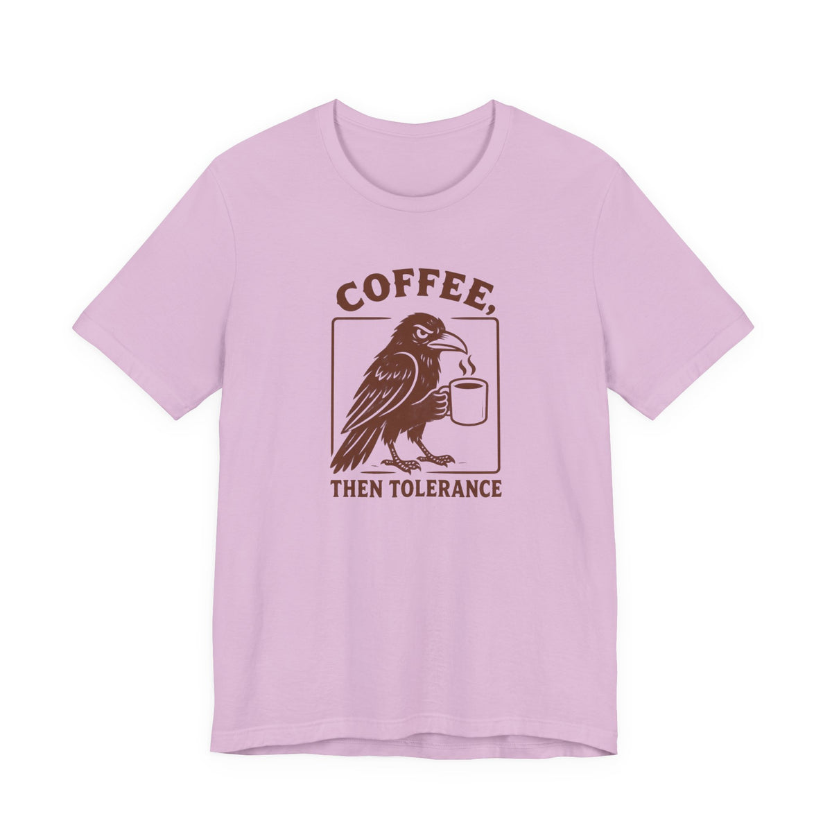 Coffee Then Tolerate - T-Shirt